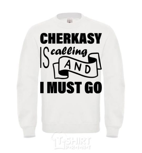 Sweatshirt Cherkasy is calling and i must go White фото