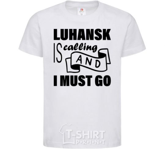 Детская футболка Luhansk is calling and i must go Белый фото