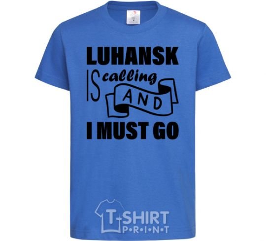 Kids T-shirt Luhansk is calling and i must go royal-blue фото
