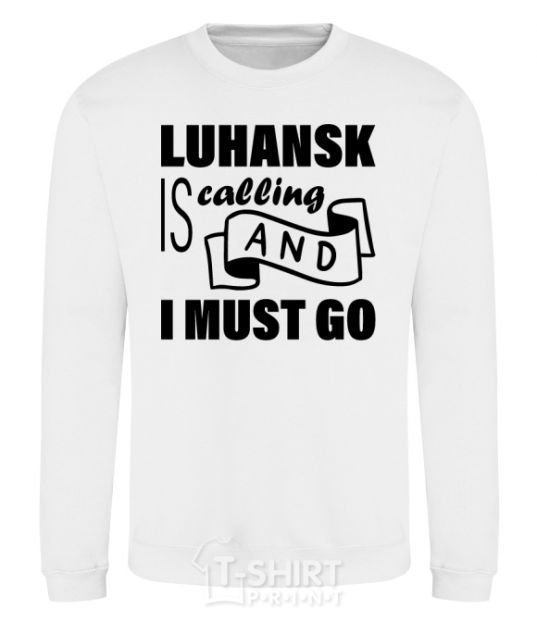 Свитшот Luhansk is calling and i must go Белый фото