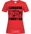 Women's T-shirt Luhansk is calling and i must go red фото