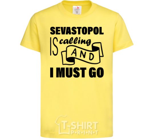 Детская футболка Sevastopol is calling and i must go Лимонный фото