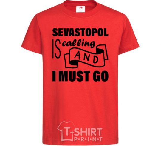 Kids T-shirt Sevastopol is calling and i must go red фото
