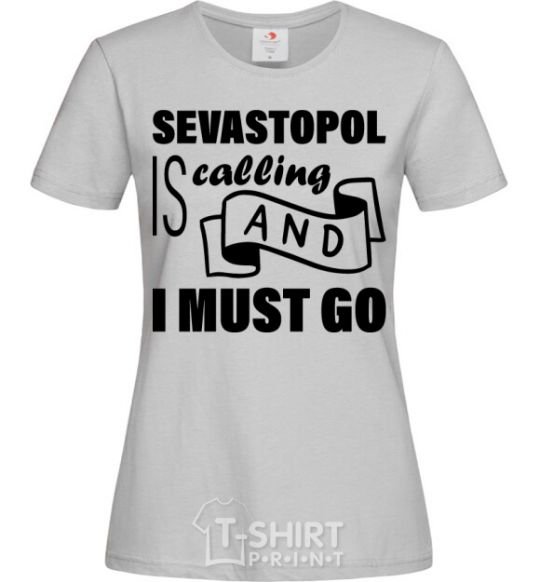 Women's T-shirt Sevastopol is calling and i must go grey фото