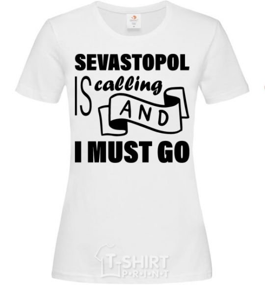 Women's T-shirt Sevastopol is calling and i must go White фото