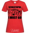 Women's T-shirt Sevastopol is calling and i must go red фото