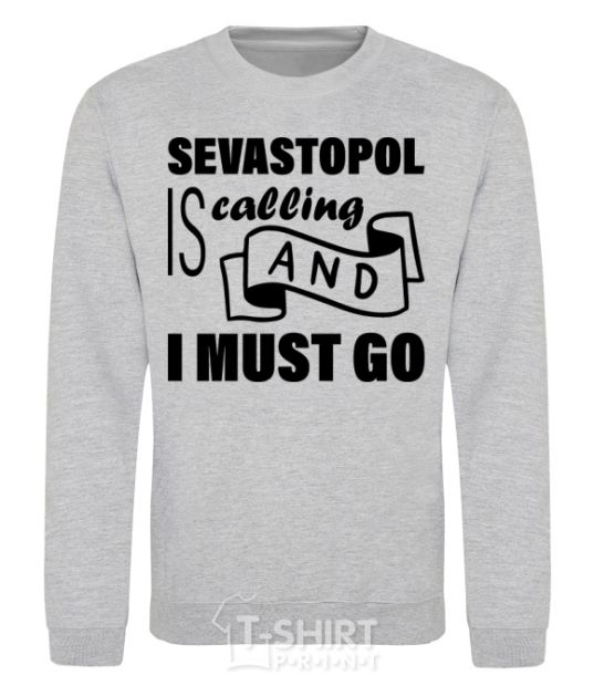 Sweatshirt Sevastopol is calling and i must go sport-grey фото