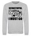 Sweatshirt Sevastopol is calling and i must go sport-grey фото