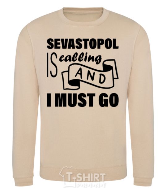 Sweatshirt Sevastopol is calling and i must go sand фото