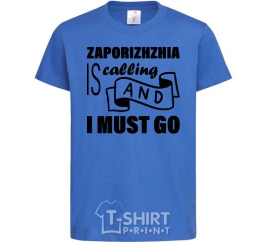 Kids T-shirt Zaporizhzhia is calling and i must go royal-blue фото