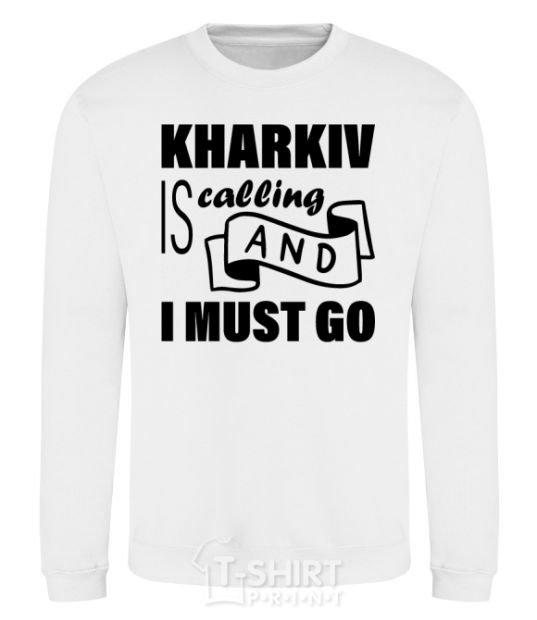 Свитшот Kharkiv is calling and i must go Белый фото