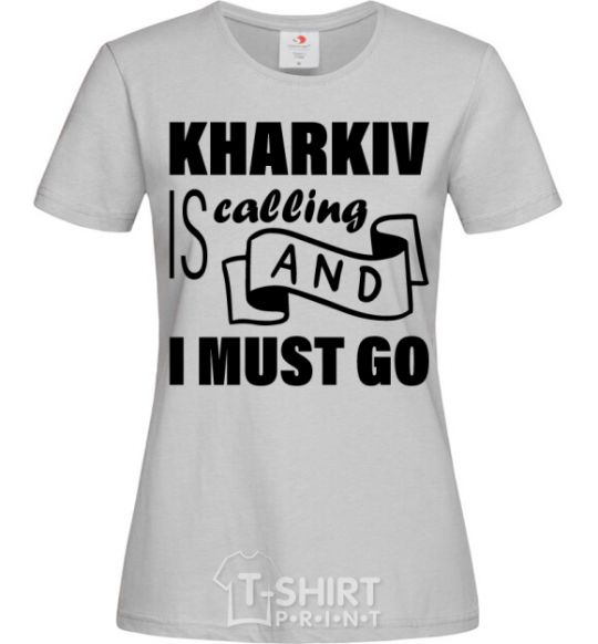 Women's T-shirt Kharkiv is calling and i must go grey фото
