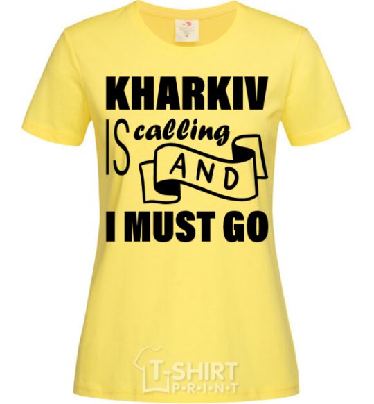 Women's T-shirt Kharkiv is calling and i must go cornsilk фото