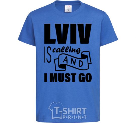 Kids T-shirt Lviv is calling and i must go royal-blue фото