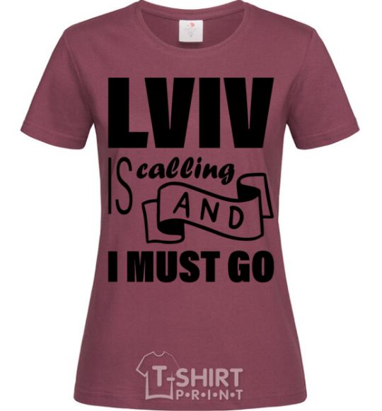 Women's T-shirt Lviv is calling and i must go burgundy фото