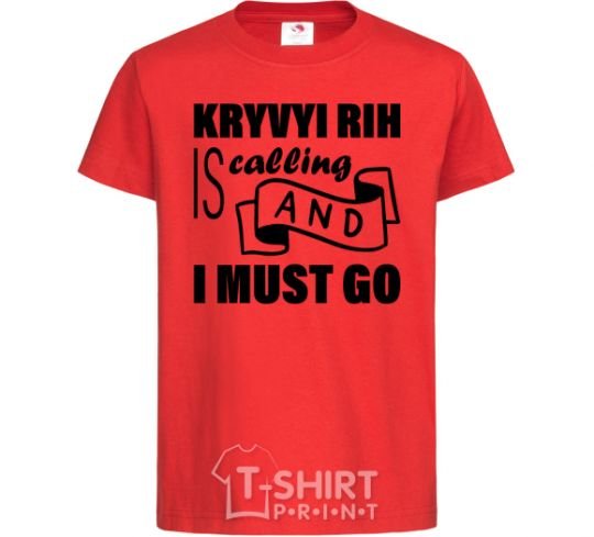 Kids T-shirt Kryvyi Rig is calling and i must go red фото