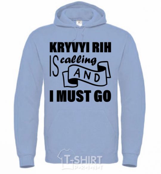 Men`s hoodie Kryvyi Rig is calling and i must go sky-blue фото