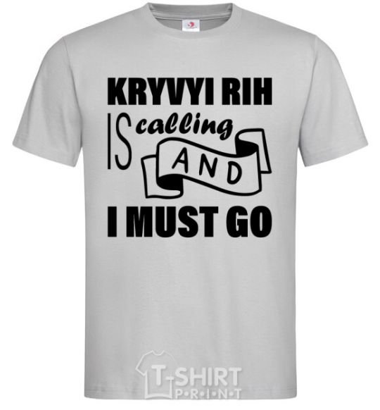 Men's T-Shirt Kryvyi Rig is calling and i must go grey фото