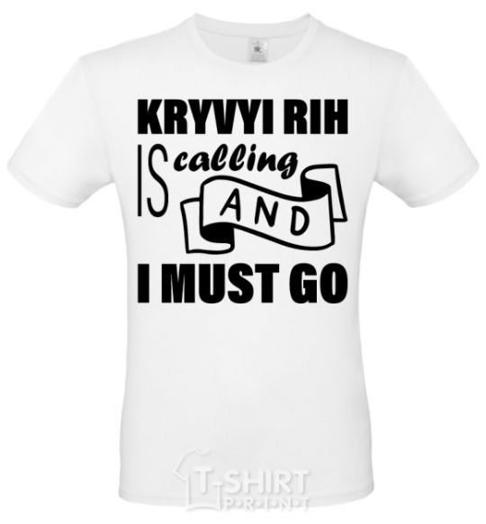 Men's T-Shirt Kryvyi Rig is calling and i must go White фото