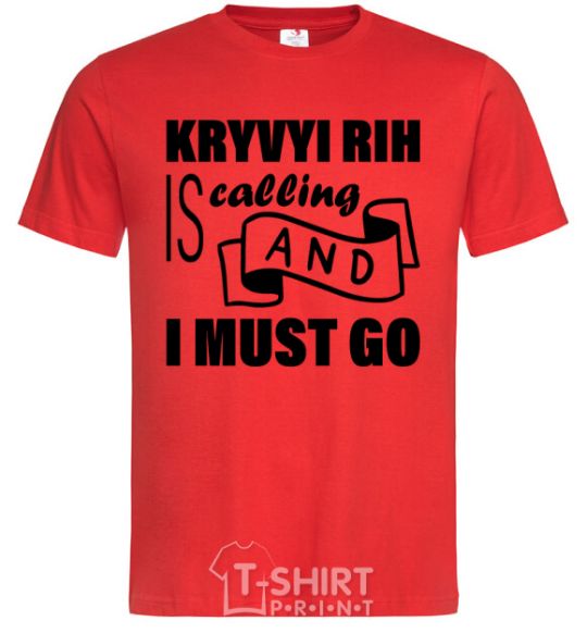 Men's T-Shirt Kryvyi Rig is calling and i must go red фото