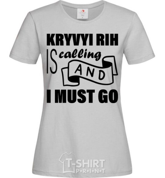 Women's T-shirt Kryvyi Rig is calling and i must go grey фото