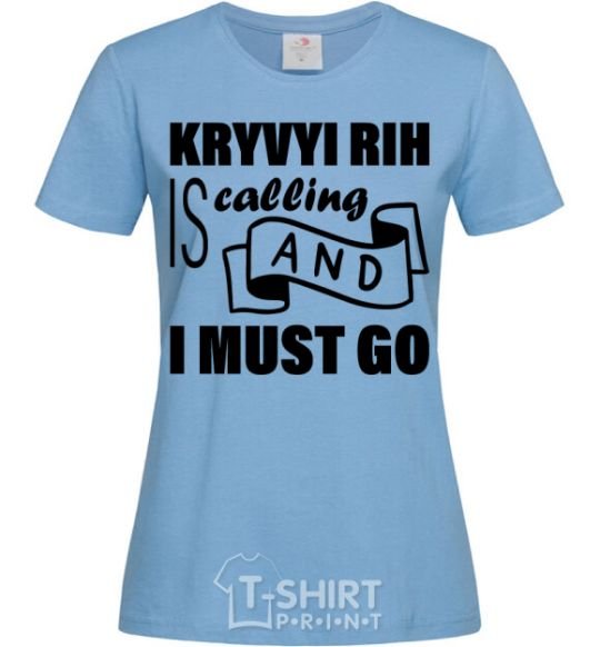 Women's T-shirt Kryvyi Rig is calling and i must go sky-blue фото