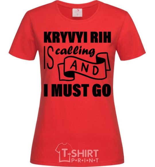 Women's T-shirt Kryvyi Rig is calling and i must go red фото