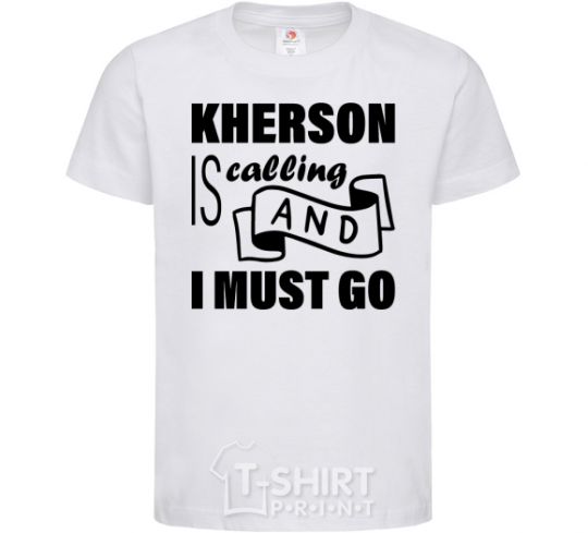 Детская футболка Kherson is calling and i must go Белый фото