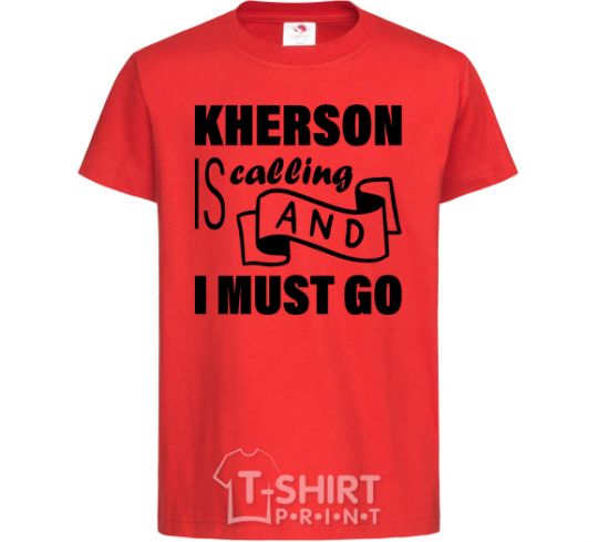 Детская футболка Kherson is calling and i must go Красный фото