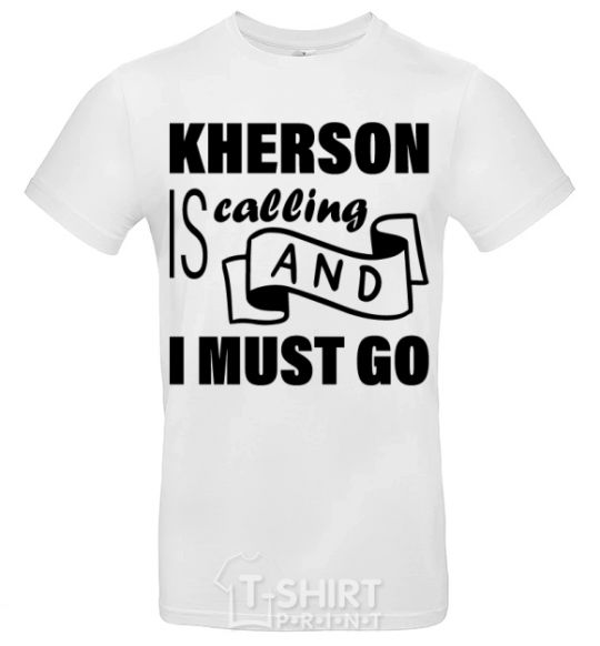 Мужская футболка Kherson is calling and i must go Белый фото