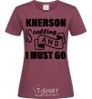 Women's T-shirt Kherson is calling and i must go burgundy фото