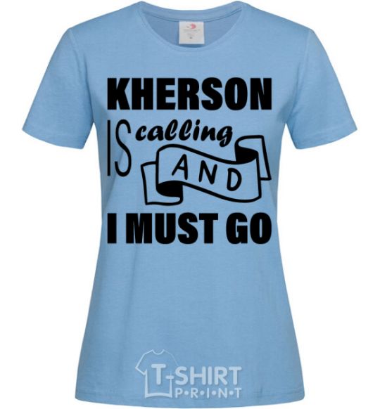 Women's T-shirt Kherson is calling and i must go sky-blue фото