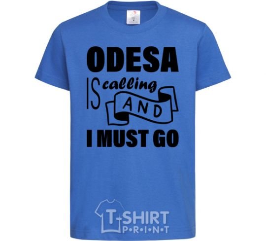 Kids T-shirt Odesa is calling and i must go royal-blue фото