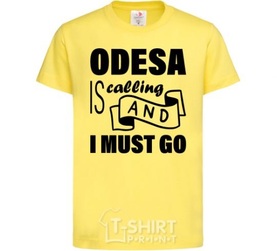 Kids T-shirt Odesa is calling and i must go cornsilk фото