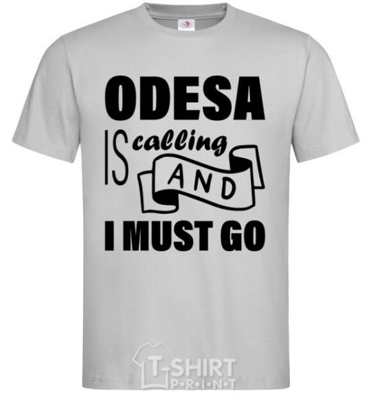 Men's T-Shirt Odesa is calling and i must go grey фото