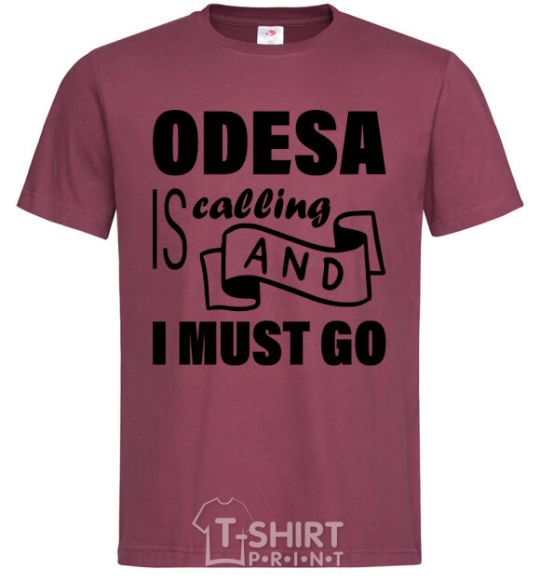 Men's T-Shirt Odesa is calling and i must go burgundy фото