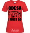 Women's T-shirt Odesa is calling and i must go red фото