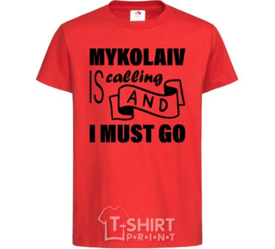 Kids T-shirt Mykolaiv is calling and i must go red фото