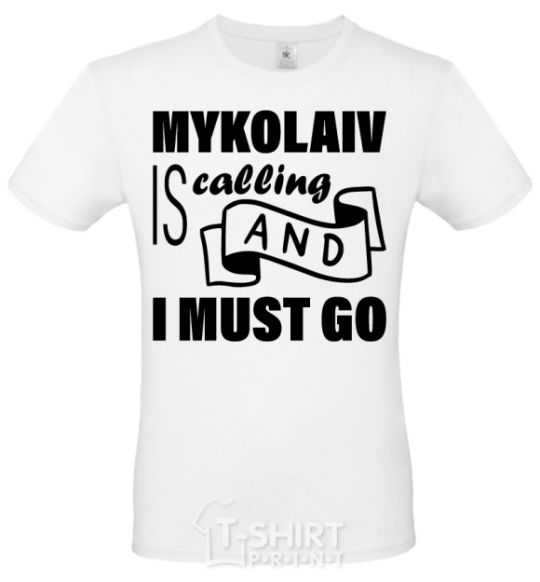 Men's T-Shirt Mykolaiv is calling and i must go White фото