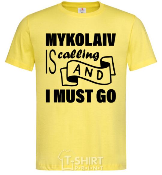 Men's T-Shirt Mykolaiv is calling and i must go cornsilk фото