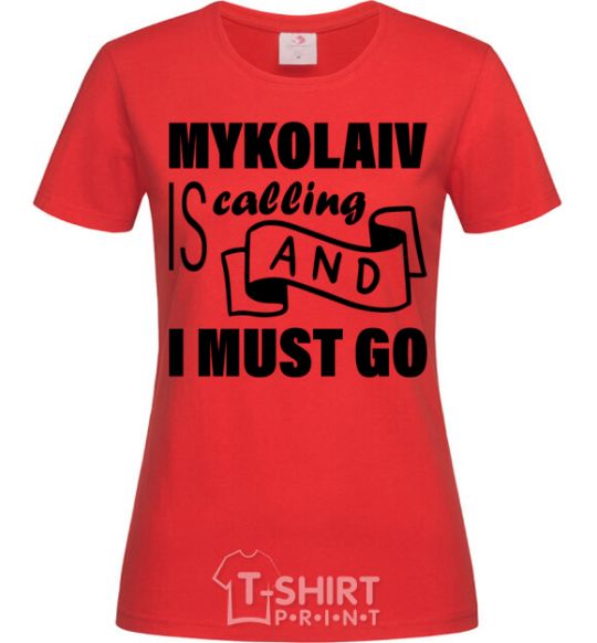 Women's T-shirt Mykolaiv is calling and i must go red фото