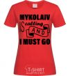 Women's T-shirt Mykolaiv is calling and i must go red фото