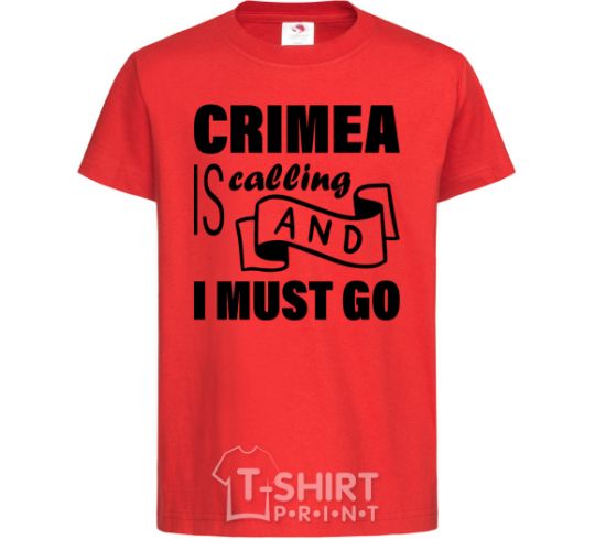 Kids T-shirt Crimea is calling and i must go red фото