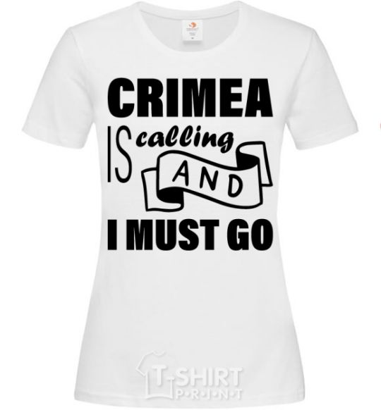 Женская футболка Crimea is calling and i must go Белый фото