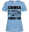 Women's T-shirt Crimea is calling and i must go sky-blue фото