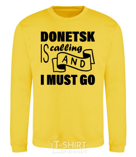 Sweatshirt Donetsk is calling and i must go yellow фото