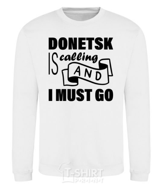 Sweatshirt Donetsk is calling and i must go White фото