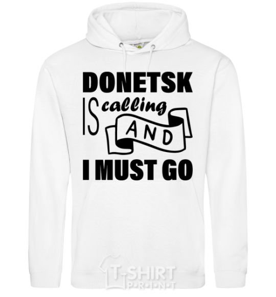 Men`s hoodie Donetsk is calling and i must go White фото