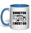 Mug with a colored handle Donetsk is calling and i must go royal-blue фото