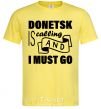Men's T-Shirt Donetsk is calling and i must go cornsilk фото
